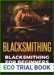 Blacksmithing: Blacksmithing for Beginners