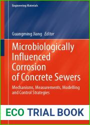 Microbiologically Influenced Corrosion of Concrete Sewers: Mechanisms, Measurements, Modelling and Control Strategies (Engineering Materials)