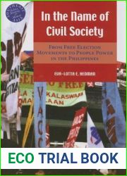 In the Name of Civil Society: From Free Election Movements to People Power in the Philippines (Southeast Asia: Politics, Meaning, and Memory, 13)