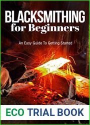 Blacksmithing for Beginners: An Easy Guide To Getting Started