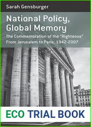 National Policy, Global Memory: The Commemoration of the Righteous from Jerusalem to Paris, 1942-2007