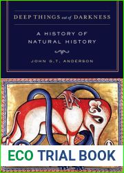 Deep Things out of Darkness: A History of Natural History