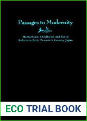 Passages to Modernity: Motherhood, Childhood, and Social Reform in Early Twentieth Century Japan