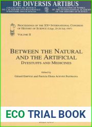 Between the Natural and the Artificial. Dyestuffs and Medicines: Proceedings of the XXth International Congress of History of Science (Liege, 20-26 July 1997) Vol.II (de Diversis Artibus)
