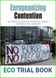 Europeanizing Contention: The Protest Against ‘Fortress Europe| in France and Germany (Protest, Culture and Society, 12)