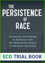 The Persistence of Race: Continuity and Change in Germany from the Wilhelmine Empire to National Socialism