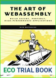 The Art of WebAssembly: Build Secure, Portable, High-Performance Applications