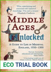 The Middle Ages Unlocked: A Guide to Life in Medieval England, 1050-1300