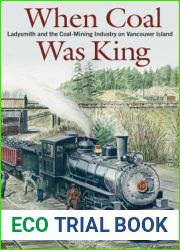 When Coal Was King: Ladysmith and the Coal-Mining Industry on Vancouver Island