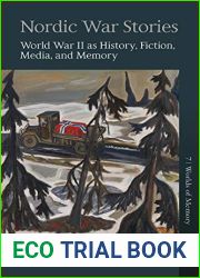 Nordic War Stories: World War II as History, Fiction, Media, and Memory (Worlds of Memory Book 7)
