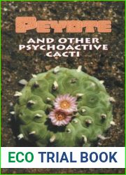 Peyote and Other Psychoactive Cacti