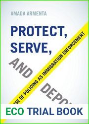 Protect, Serve, and Deport: The Rise of Policing as Immigration Enforcement