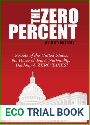 The ZERO Percent: Secrets of the United States, the Power of Trust, Nationality, Banking and ZERO TAXES!
