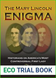 The Mary Lincoln Enigma: Historians on America|s Most Controversial First Lady