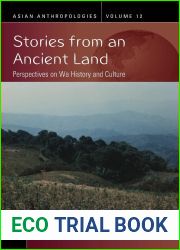 Stories from an Ancient Land: Perspectives on Wa History and Culture (Asian Anthropologies, 12)