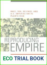 Reproducing Empire: Race, Sex, Science, and U.S. Imperialism in Puerto Rico