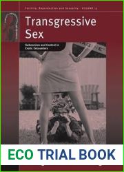 Transgressive Sex: Subversion and Control in Erotic Encounters (Fertility, Reproduction and Sexuality: Social and Cultural Perspectives, 13)