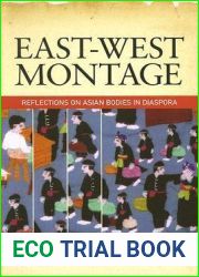 East-West Montage: Reflections on Asian Bodies in Diaspora