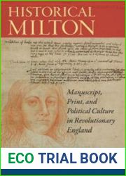 Historical Milton: Manuscript, Print, and Political Culture in Revolutionary England (Studies in Print Culture and the History of the Book)