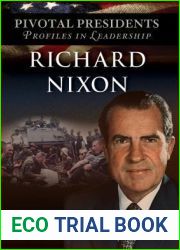 Richard Nixon (Pivotal Presidents: Profiles in Leadership)