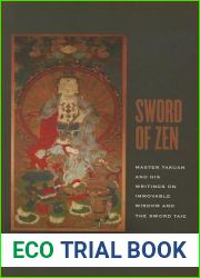 Sword of Zen: Master Takuan and His Writings on Immovable Wisdom and the Sword Tale