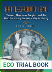 Battleground 1948: Truman, Stevenson, Douglas, and the Most Surprising Election in Illinois History