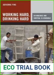 Working Hard, Drinking Hard: On Violence and Survival in Honduras