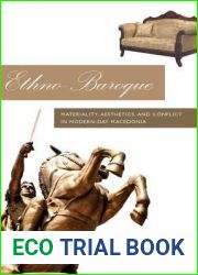 Ethno-Baroque: Materiality, Aesthetics and Conflict in Modern-Day Macedonia