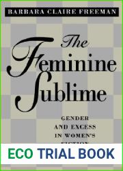 The Feminine Sublime: Gender and Excess in Women|s Fiction