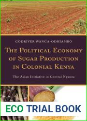 The Political Economy of Sugar Production in Colonial Kenya: The Asian Initiative in Central Nyanza
