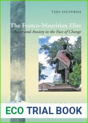 The Franco-Mauritian Elite: Power and Anxiety in the Face of Change (New Directions in Anthropology, 37)
