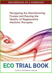 Navigating the Manufacturing Process and Ensuring the Quality of Regenerative Medicine Therapies: Proceedings of a Workshop