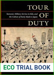 Tour of Duty: Samurai, Military Service in Edo, and the Culture of Early Modern Japan