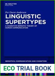 Linguistic Supertypes: A Cognitive-Semiotic Theory of Human Communication (Semiotics, Communication and Cognition [SCC], 6)