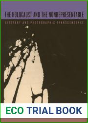 The Holocaust and the Nonrepresentable: Literary and Photographic Transcendence