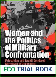 Women and the Politics of Military Confrontation: Palestinian and Israeli Gendered Narratives of Dislocation