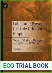 Labor and Power in the Late Ottoman Empire: Tobacco Workers, Managers, and the State, 1872-1912