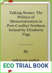 Talking Stones: The Politics of Memorialization in Post-Conflict Northern Ireland by Elisabetta Viggiani (2014-08-01)