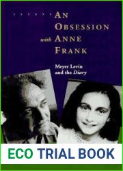 An Obsession with Anne Frank: Meyer Levin and the Diary