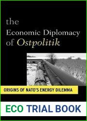 The economic diplomacy of Ostpolitik; origins of NATO|s energy dilemma.