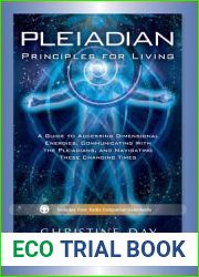Pleiadian Principles for Living: A Guide to Accessing Dimensional Energies, Communicating With the Pleiadians, and Navigating These Changing Times