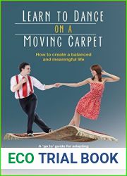 Learn to Dance on a Moving Carpet: How to create a balanced and meaningful life