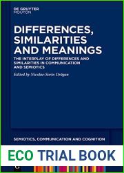 Differences, Similarities and Meanings: Semiotic Investigations of Contemporary Communication Phenomena (Semiotics, Communication and Cognition [SCC] Book 30)