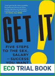 Get It: Five Steps to the Sex, Salary and Success You Want
