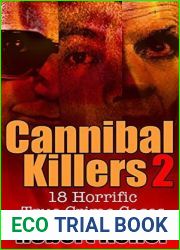 Cannibal Killers: Volume 2: 18 Horrific True Crime Cases