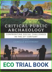 Critical Public Archaeology: Confronting Social Challenges in the 21st Century