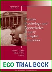 Positive Psychology and Appreciative Inquiry in Higher Education: New Directions for Student Services, Number 143
