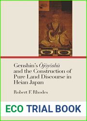 Genshin|s Ojoyoshu and the Construction of Pure Land Discourse in Heian Japan