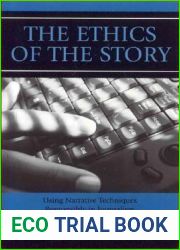 The Ethics of the Story: Using Narrative Techniques Responsibly in Journalism