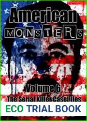 American Monsters: Volume 6: The Serial Killer Case Files